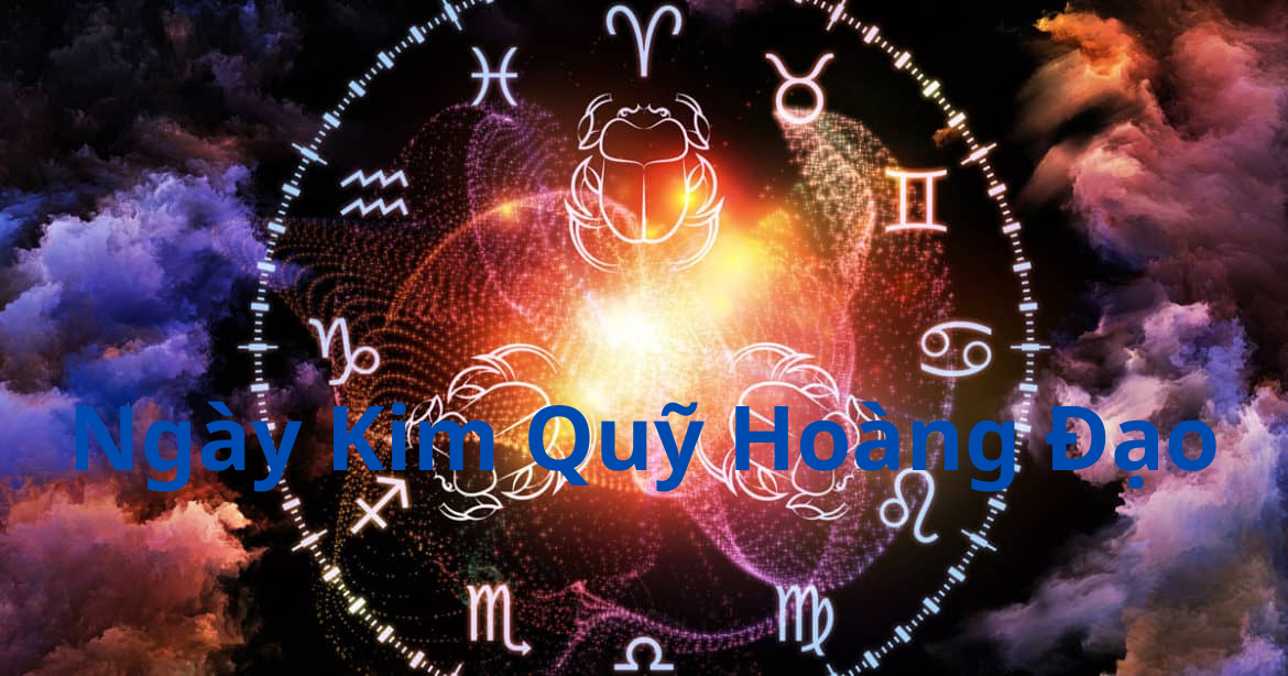 Ngày Kim Quỹ Hoàng Đạo có tốt không? Hợp làm việc gì? Ngày Kim Quỹ Hoàng Đạo có tốt không? Hợp làm việc gì?