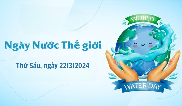Ngày Nước Thế giới hàng năm là ngày bao nhiêu? Chủ đề năm 2024 là gì? Ngày Nước Thế giới hàng năm là ngày bao nhiêu? Chủ đề năm 2024 là gì?